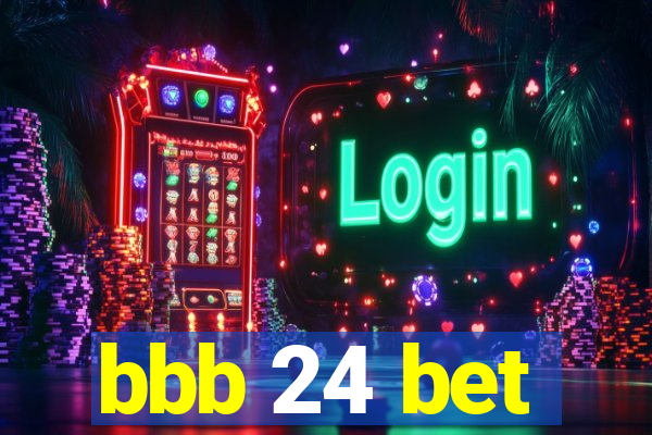 bbb 24 bet